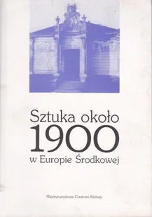 Sztuka około 1900 w Europie Środkowej - Książki o kulturze i sztuce - miniaturka - grafika 1