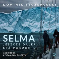Audiobooki - literatura faktu - Selma. Jeszcze dalej niż południe - miniaturka - grafika 1