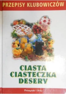 Przepisy klubowiczów Ciasta ciasteczka desery - Ciasta, desery, wypieki - miniaturka - grafika 1