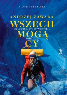 Wszechmogący. Człowiek, który wymyślił Himalaje. Biografia Andrzeja Zawady - E-booki - biografie - miniaturka - grafika 1