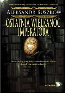 Buszkow Aleksandr Ostatnia wielkanoc imperatora - Powieści sensacyjne - miniaturka - grafika 2