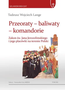 Przeoraty baliwaty komandorie Zakon św Jana Nowa - Historia Polski - miniaturka - grafika 1