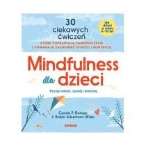 Mindfulness dla dzieci Poczuj radość spokój i kontrolę Carole P Roman J Robin Albertson-Wren - Psychologia Mindfulness dla dzieci Poczuj radość spokój i kontrolę Carole P Roman J Robin Albertson-Wren - Psychologia - miniaturka - grafika 1