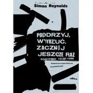 Publicystyka - Wydawnictwo Krytyki Politycznej Simon Reynolds Podrzyj, wyrzuć, zacznij jeszcze raz - miniaturka - grafika 1