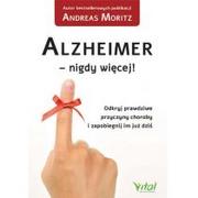 Książki medyczne - Alzheimer Nigdy Więcej Odkryj Prawdziwe Przyczyny Choroby I Zapobiegnij Im Już Dziś Andreas Moritz - miniaturka - grafika 1