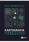 Kartografia. Geomatycznie i geomedialnie