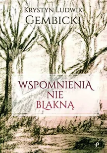 Wspomnienia nie blakną - Wywiady, wspomnienia - miniaturka - grafika 1