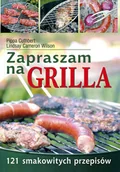 Książki kucharskie - Zapraszam na grilla! 121 smakowitych przepisów - miniaturka - grafika 1