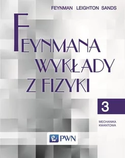 Feynmana wykłady z fizyki Tom 3 Mechanika kwantowa - Feynman Richard P., Robert Leighton, Matthew Sands - Podręczniki dla szkół wyższych - miniaturka - grafika 1