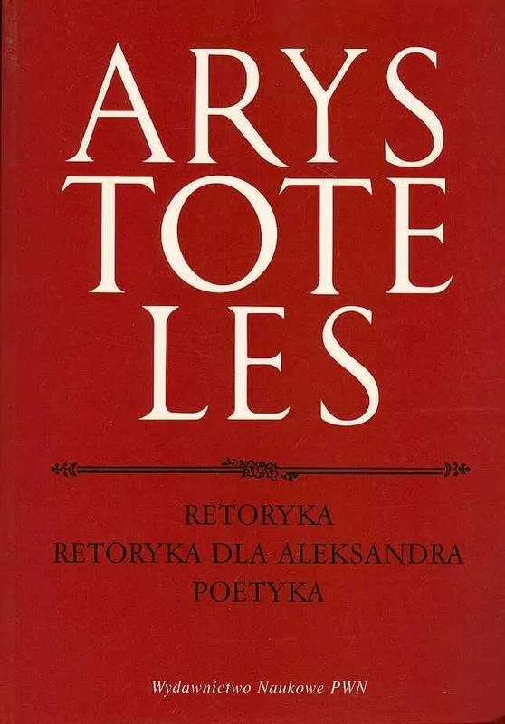 Arystoteles Retoryka Retoryka dla Aleksandra Poetyka
