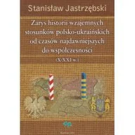 Historia świata - Agencja Artystyczna PARA Zarys historii wzajemnych stosunków polsko-ukraińskich od czasów najdawniejszych do współczesności (X-XXI w.) - Stanisław Jastrzębski - miniaturka - grafika 1