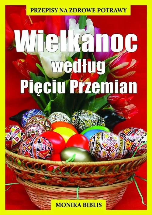 Wielkanoc według Pięciu Przemian - Monika Biblis