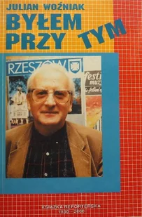 Byłem przy tym - Felietony i reportaże - miniaturka - grafika 1