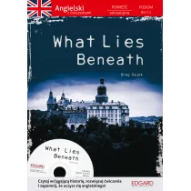 What Lies Beneath. Angielski, powieść z ćwiczeniami, B2-C1 - GREG GAJEK