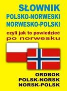 Słowniki języków obcych - Level Trading Słownik polsko - norweski, norwesko - polski, czyli jak to powiedzieć po norwesku - Szymańska Oliwia, Gordon Jacek - miniaturka - grafika 1