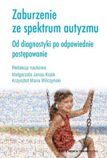 Zaburzenie ze spektrum autyzmu - praca zbiorowa - Podręczniki dla szkół wyższych Zaburzenie ze spektrum autyzmu - praca zbiorowa - Podręczniki dla szkół wyższych - miniaturka - grafika 1
