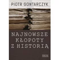 Zysk i S-ka Najnowsze kłopoty z historią. Publicystyka z lat 2008-2012 - Piotr Gontarczyk - Historia świata - miniaturka - grafika 1