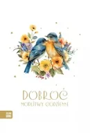 Religia i religioznawstwo - Dobroć. Modlitwy codzienne - Paulina Płatkowska - miniaturka - grafika 1