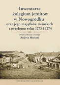 Historia świata - Inwentarze kolegium jezuitów w Nowogródku oraz jego majątków ziemskich z przełomu roku 1773 i 1774 Mariani Andrea Opracowanie i Wstęp - miniaturka - grafika 1