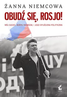 Sonia Draga Obudź się, Rosjo - ŻANNA NIEMCOWA - Felietony i reportaże - miniaturka - grafika 1
