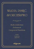 Podręczniki dla szkół wyższych - Władza, pamięć, społeczeństwo. Studia dedykowane Profesorowi Grzegorzowi Piwnickiemu - Dominik Bień, Łukasz Bień - książka - miniaturka - grafika 1