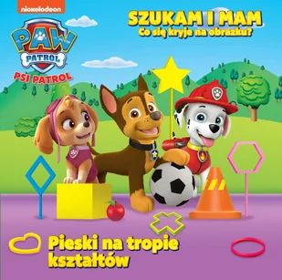 Psi Patrol Szukam i mam nr 3 Pieski na tropie kształtów Praca zbiorowa - Powieści i opowiadania - miniaturka - grafika 2
