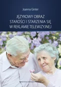 Filologia i językoznawstwo - Językowy obraz starości i starzenia się w reklamie telewizyjnej Joanna Ginter - miniaturka - grafika 1
