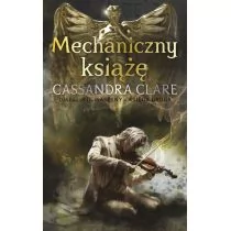 MAG Diabelskie maszyny T.2 Mechaniczny książę - Cassandra Clare