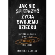 Poradniki dla rodziców - Jak nie spieprzyć życia swojemu dziecku. Edukacja - miniaturka - grafika 1