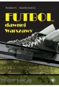 Futbol dawnej Warszawy Robert Gawkowski PDF) - E-booki - sport - miniaturka - grafika 1