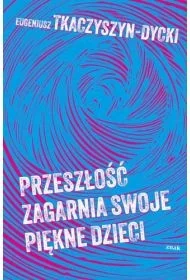 Przeszłość zagarnia swoje piękne dzieci - Znak - Poezja - miniaturka - grafika 1