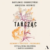 Audiobooki - literatura popularnonaukowa - Tańcząc. Rozmowy o kryzysie i przemianie - miniaturka - grafika 1