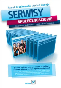Serwisy społecznościowe. Budowa, administracja i moderacja - Systemy operacyjne i oprogramowanie - miniaturka - grafika 1