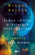 E-booki - podręczniki - Michał Heller Jedna chwila w dziejach Wszechświata Lemaitre i jego kosmos e-book) - miniaturka - grafika 1