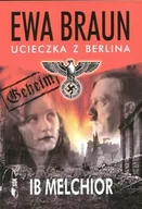Pozostałe książki - Ib Melchior Ewa Braun Ucieczka z Berlina - miniaturka - grafika 1