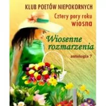 KRYWAJ Cztery pory roku. Wiosenne rozmarzenia. Antologia 7 praca zbiorowa - Poezja - miniaturka - grafika 1