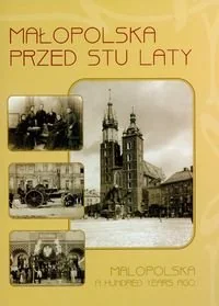 Małopolska Przed Stu Laty - Albumy krajoznawcze - miniaturka - grafika 1
