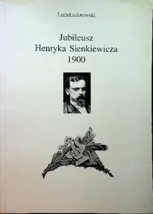 Jubileusz Henryka Sienkiewicza 1900 - Biografie i autobiografie - miniaturka - grafika 1