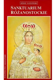 Sanktuarium Różanostockie - Religia i religioznawstwo - miniaturka - grafika 1