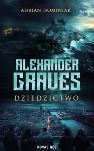 Alexander Graves. Dziedzictwo - Adrian Dominiak - Fantasy - miniaturka - grafika 1