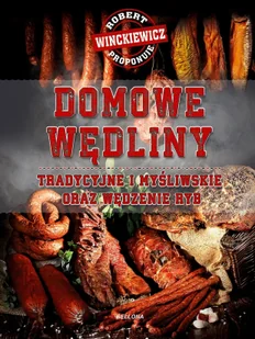 Domowe wędliny tradycyjne i myśliwskie oraz wędzenie ryb - Poradniki hobbystyczne - miniaturka - grafika 1