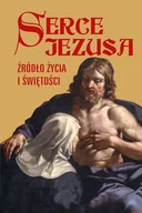 Religia i religioznawstwo - SERCE JEZUSA ŹRÓDŁO ŻYCIA I ŚWIĘTOŚCI Opracowanie zbiorowe - miniaturka - grafika 1