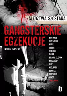 Gangsterskie Egzekucje Janusz Szostak - Publicystyka - miniaturka - grafika 1