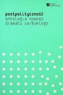 Poezja - Postpolityczność Anatologia nowego dramatu serbskiego - miniaturka - grafika 1