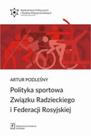Polityka i politologia - Polityka sportowa Związku Radzieckiego i Federacji Rosyjskiej Artur Podleśny - miniaturka - grafika 1