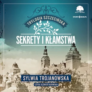 Trylogia szczecińska. Tom 1. Sekrety i kłamstwa Sylwia Trojanowska - Audiobooki - literatura popularnonaukowa - miniaturka - grafika 1