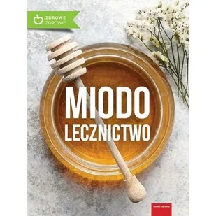 Miodolecznictwo Praca zbiorowa - Zdrowie - poradniki - miniaturka - grafika 2