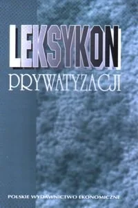 Leksykon Prywatyzacji - Ekonomia - miniaturka - grafika 1