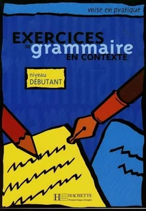 Akyuz Anne, Bazelle-Shahmaei Bernadette, Bonenfant Exercices de grammaire en contexte niveau debutant - mamy na stanie, wyślemy natychmiast - Książki do nauki języka francuskiego - miniaturka - grafika 2