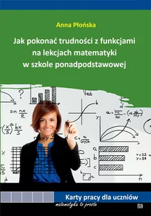 Jak pokonać trudności z funkcjami na lekcjach matematyki w szkole ponadpodstawowej Płońska Anna - Matematyka - miniaturka - grafika 1